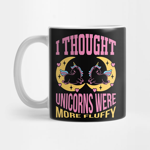 I Thought Unicorns Were More Fluffy T Shirt For Women Men by Xamgi